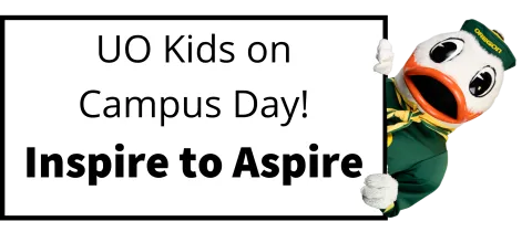 UO Kids on Campus Day! Inspire to Aspire